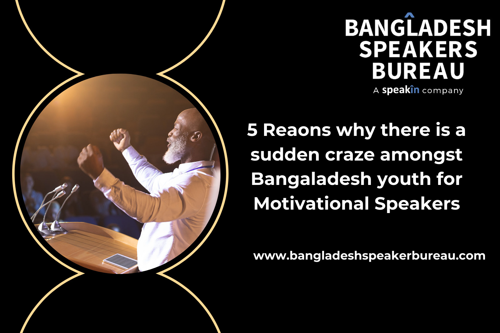 5 Reasons Why There is a Sudden Craze Amongst Bangladesh Youth for Motivational Speakers