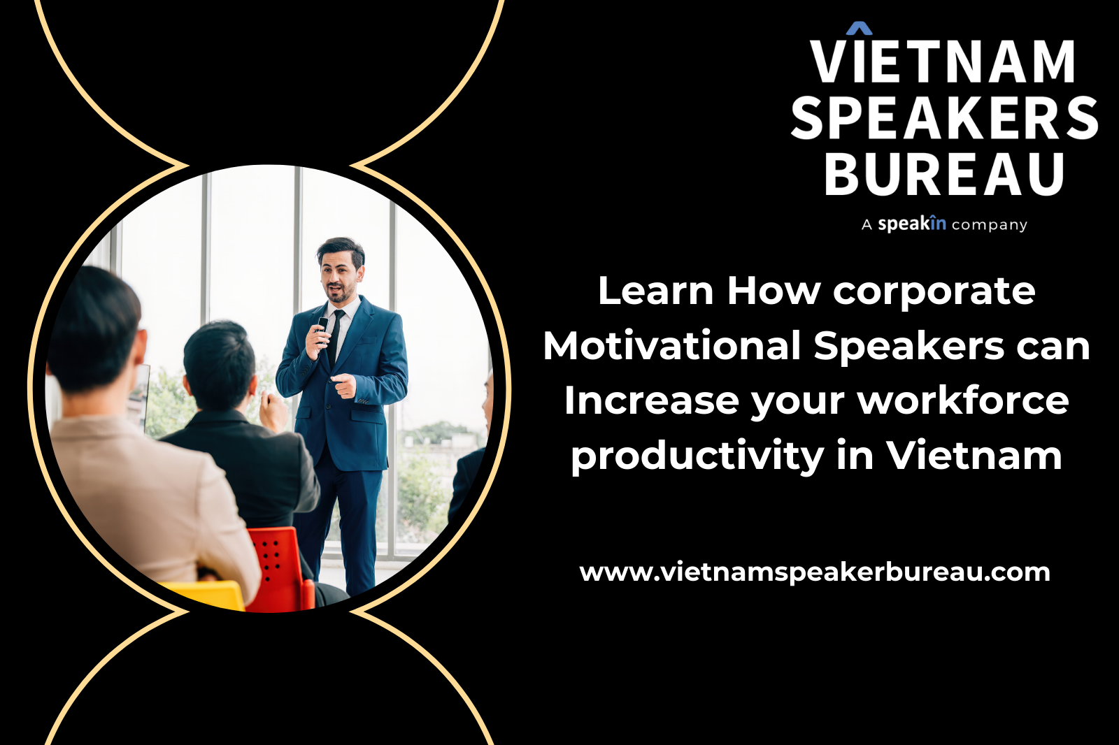 Learn How corporate Motivational Speakers can Increase Your Workforce Productivity in Vietnam